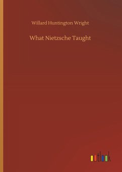 What Nietzsche Taught - Wright, Willard Huntington