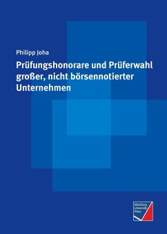 Prüfungshonorare und Prüferwahl großer, nicht börsennotierter Unternehmen - Joha, Philipp