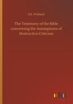 The Testimony of the Bible concerning the Assumptions of Destructive Criticism