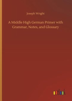 A Middle High German Primer with Grammar, Notes, and Glossary - Wright, Joseph