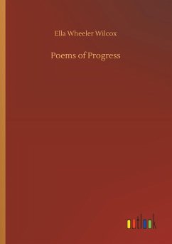 Poems of Progress - Wilcox, Ella Wheeler