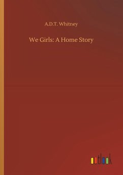 We Girls: A Home Story - Whitney, A. D. T.