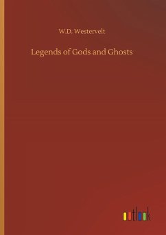 Legends of Gods and Ghosts - Westervelt, W. D.