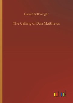 The Calling of Dan Matthews - Wright, Harold Bell