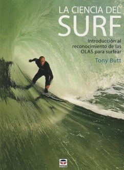 La ciencia del surf : introducción al reconocimiento de las olas para surfear - Butt, Tony