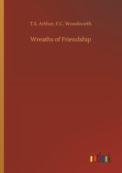 Wreaths of Friendship - Arthur, T. S.