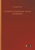 A Collection of Emblemes, Ancient and Moderne A Collection of Emblemes, Ancient and Moderne