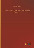 The American Jew as Patriot, Soldier and Citizen The American Jew as Patriot, Soldier and Citizen