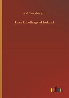 Lake Dwellings of Ireland - Wood-Martin, W. G.