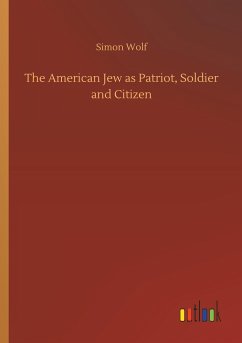 The American Jew as Patriot, Soldier and Citizen - Wolf, Simon
