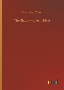 The Shadow of Ashyldyat - Wood, Mrs. Henry