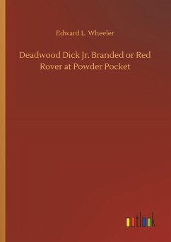 Deadwood Dick Jr. Branded or Red Rover at Powder Pocket - Wheeler, Edward L.