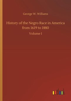 History of the Negro Race in America from 1619 to 1880