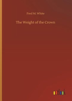 The Weight of the Crown - White, Fred M.