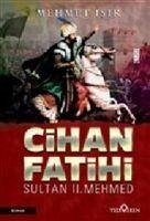 Cihan Fatihi Sultan 2. Mehmed - Isik, Mehmet