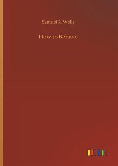 How to Behave - Wells, Samuel R.
