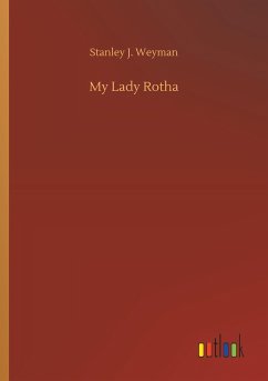 My Lady Rotha - Weyman, Stanley J.