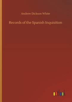 Records of the Spanish Inquisition - White, Andrew Dickson