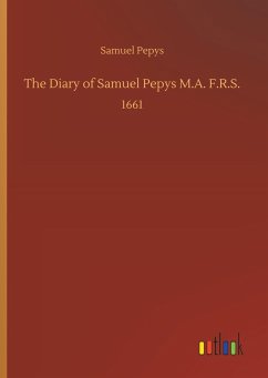 The Diary of Samuel Pepys M.A. F.R.S.