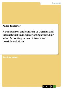 A comparison and contrast of German and international financial reporting issues. Fair Value Accouting - current issues and possible solutions (eBook, ePUB)