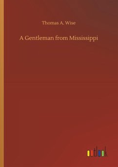 A Gentleman from Mississippi - Wise, Thomas A.