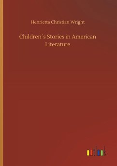 Children´s Stories in American Literature - Wright, Henrietta Christian