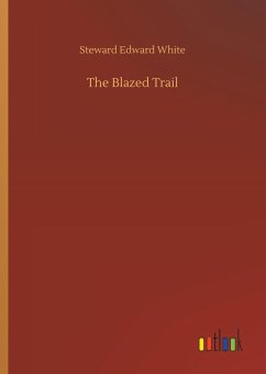 The Blazed Trail - White, Steward Edward
