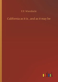 California as it is , and as it may be