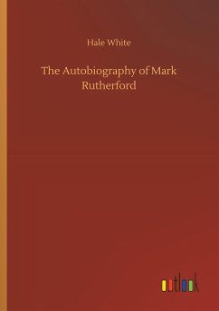 The Autobiography of Mark Rutherford - White, Hale