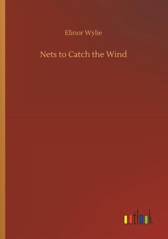 Nets to Catch the Wind - Wylie, Elinor