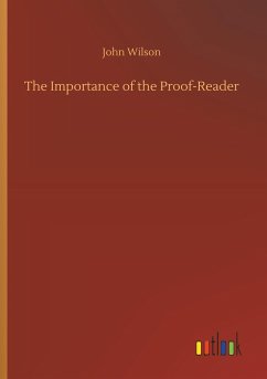 The Importance of the Proof-Reader - Wilson, John
