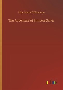 The Adventure of Princess Sylvia - Williamson, Alice M.