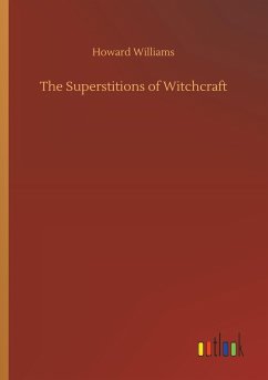 The Superstitions of Witchcraft - Williams, Howard