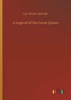 A Legend of the Great Queen - Whyte-Melville, G. J.