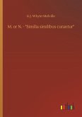 M. or N. - "Similia similibus curantur" M. or N. - "Similia similibus curantur"