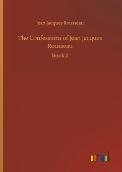 The Confessions of Jean Jacques Rousseau - Rousseau, Jean Jacques
