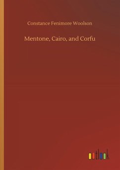 Mentone, Cairo, and Corfu - Woolson, Constance Fenimore