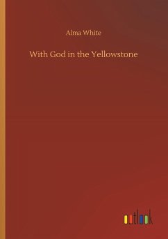 With God in the Yellowstone - White, Alma