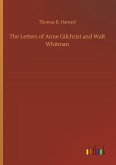 The Letters of Anne Gilchrist and Walt Whitman The Letters of Anne Gilchrist and Walt Whitman