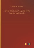 Havelok the Dane: A Legend of Old Grimsby and Lincoln Havelok the Dane: A Legend of Old Grimsby and Lincoln