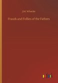 Frauds and Follies of the Fathers Frauds and Follies of the Fathers