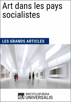 Art dans les pays socialistes (eBook, ePUB) - Universalis, Encyclopaedia; Grands Articles, Les