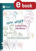 Mama werden und Lehrerin bleiben (eBook, PDF)