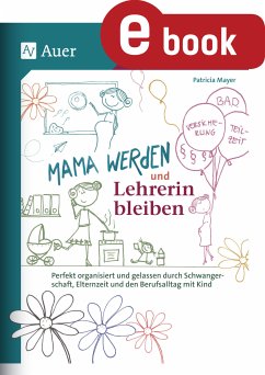 Mama werden und Lehrerin bleiben (eBook, PDF) - Mayer, Patricia