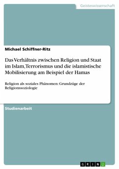 Das Verhältnis zwischen Religion und Staat im Islam, Terrorismus und die islamistische Mobilisierung am Beispiel der Hamas (eBook, ePUB)