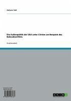 Die Außenpolitik der USA unter Clinton am Beispiels des Nahostkonflikts (eBook, ePUB) Die Außenpolitik der USA unter Clinton am Beispiels des Nahostkonflikts (eBook, ePUB)