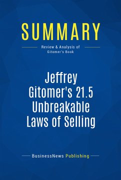 Summary: Jeffrey Gitomer's 21.5 Unbreakable Laws of Selling (eBook, ePUB) - BusinessNews Publishing