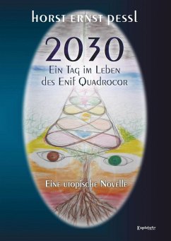 2030 - Ein Tag im Leben des Enif Quadrocor (eBook, ePUB) - Pessl, Horst Ernst