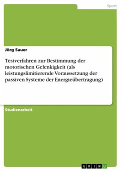 Testverfahren zur Bestimmung der motorischen Gelenkigkeit (als leistungslimitierende Voraussetzung der passiven Systeme der Energieübertragung) (eBook, ePUB)
