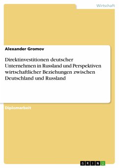 Direktinvestitionen deutscher Unternehmen in Russland und Perspektiven wirtschaftlicher Beziehungen zwischen Deutschland und Russland (eBook, ePUB)